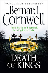 Cornwell, Bernard Death of Kings  (International bestseller) 