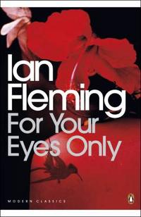 Ian, Fleming For Your Eyes Only  (007) 