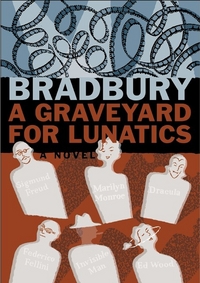 Bradbury Ray A Graveyard for Lunatics 