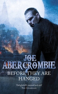 Joe, Abercrombie First Law 2: Before They Are Hanged (A) 