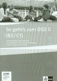 Olejarova A. So geht's zum DSD II (B2/ C1) Lehrerhandbuch zum Testbuch mit Leitfaden fur die mundliche Prufung + CD + DVD 