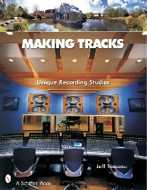 Jeff  Touzeau Making Tracks: Unique Recording Studio Environments 