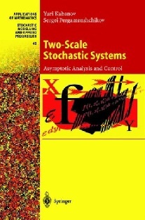 Kabanov Yuri, Pergamenshchikov Sergei Two-Scale Stochastic Systems / Asymptotic Analysis and Control 