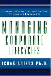 Adizes Ph.d., Ichak Managing corporate lifecycles 