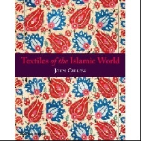John G. Textiles of the Islamic World 