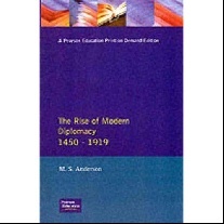 Anderson, M.s. Rise of modern diplomacy, 1450-1919 