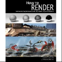 Robertson, Bertling, Thomas (Author), Scott (Edito How to Render: The Fundamentals of Light, Shadow and Reflectivity 