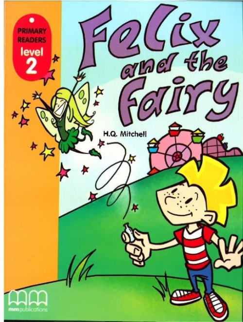 Mitchell H.Q. Felix & The Fairy. Level 2. Student's book 