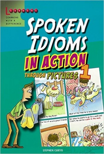 Curtis Stephen Spoken Idioms In Action Through Pictures 1 