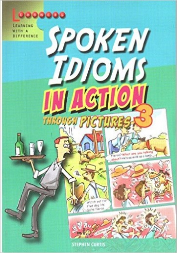 Curtis Stephen Spoken Idioms In Action Through Pictures 3 