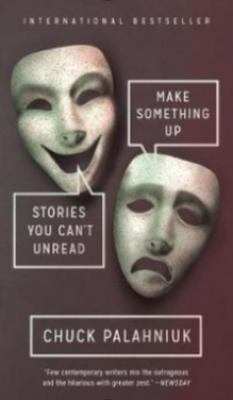 Palahniuk Chuck Make Something Up. Stories You Can't Unread 