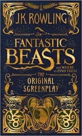 Rowling J. K. Fantastic Beasts and Where to Find Them: The Original Screenplay 