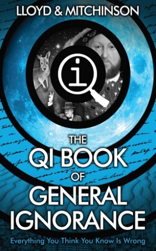Lloyd J. QI. The Book of General Ignorance 