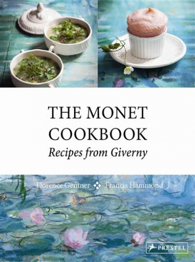 Gentner F. The Monet Cookbook. Recipes from Giverny 