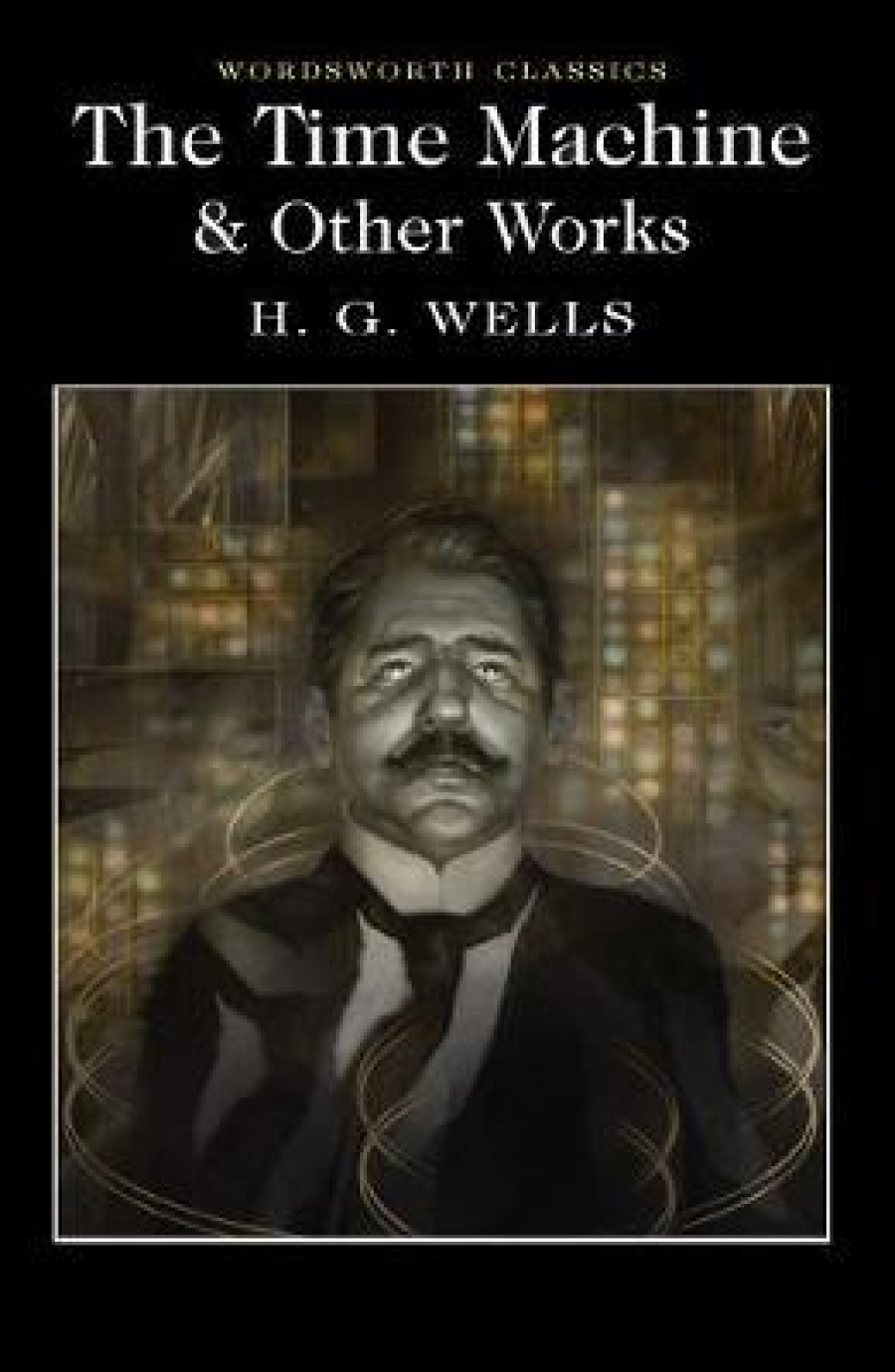 Wells H.G. Time Machine and Other Works 