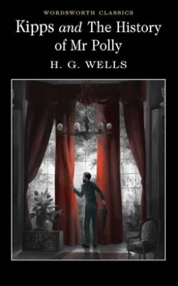 Wells H.G. Kipps and The History of Mr Polly 