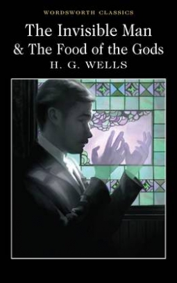 Wells H.G. Wells Herbert: The Invisible Man & The Food of the Gods 