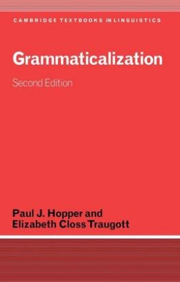 Paul J. Hopper, Elizabeth Closs Traugott Cambridge Textbooks in Linguistics: Grammaticalization New Ed 