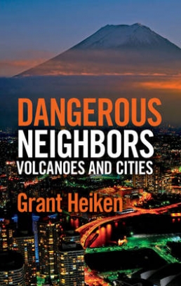 Heiken Grant Dangerous Neighbors: Volcanoes and Cities 