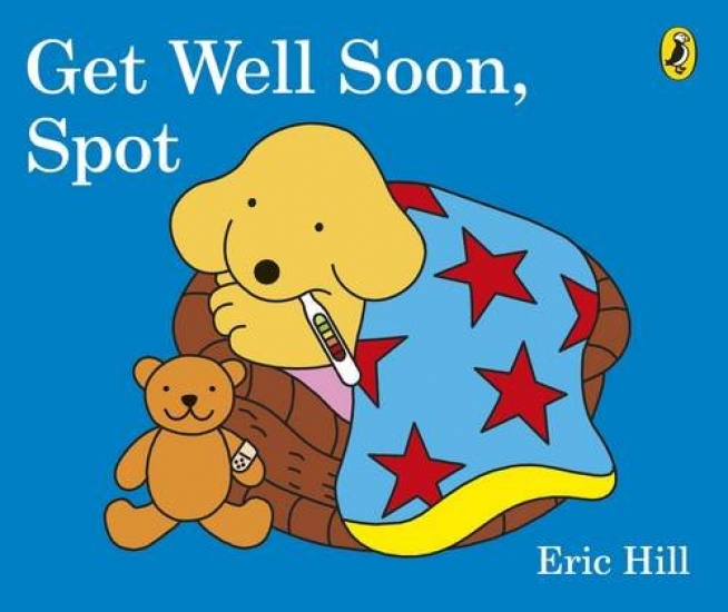 Hill Eric Get Well Soon, Spot. Board book 