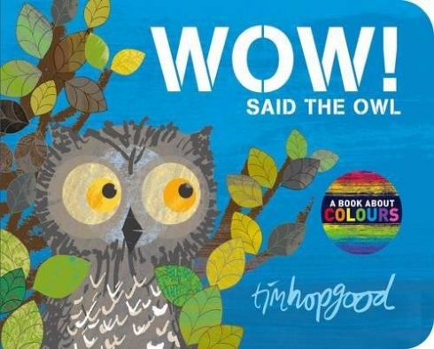 Hopgood Tim WOW! Said the Owl (board book) 