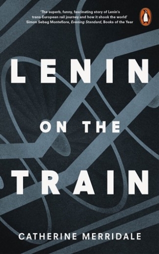 Catherine, Merridale Lenin on the Train 