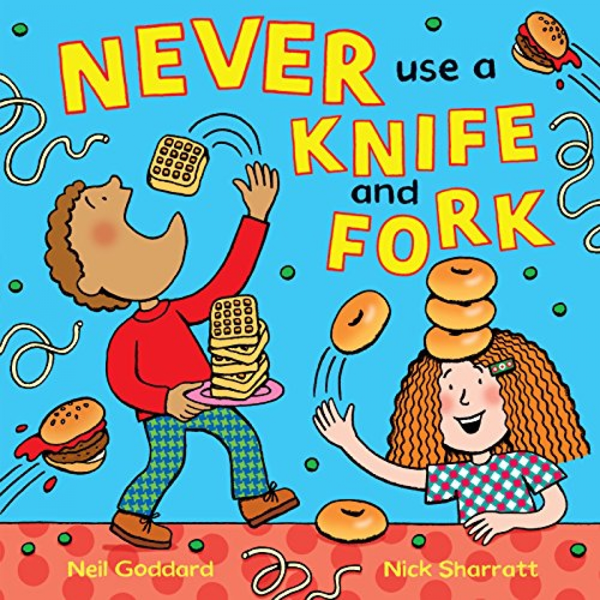 Sharratt Nick, Goddard Neil Never Use a Knife and Fork  (PB) illustr. 
