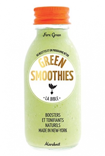 Green Fern Green smoothies, la bible : 66 recettes et un programme detox 
