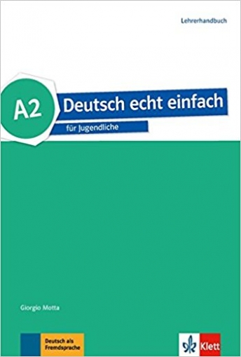 von G.Motta Deutsch echt einfach A2 Lehrerhandbuch 