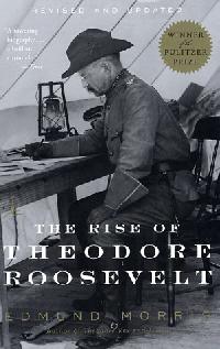 Morris, Edmund The Rise of Theodore Roosevelt 