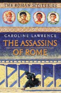 Lawrence, Caroline The Assassins of rome  (The Roman Mysteries) 