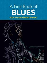 Dutkanicz David A First Book of Blues: 16 Arrangements for the Beginning Pianist 