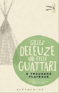 Gilles Deleuze, Felix Guattari A Thousand Plateaus 