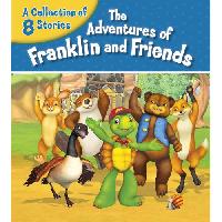 Endrulat Henry The Adventures of Franklin and Friends: A Collection of 8 Stories 