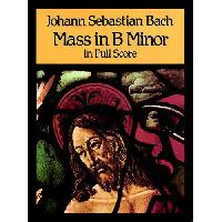 Bach Johann Sebastian Mass in B Minor in Full Score 
