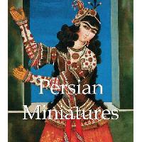 Loukonine Vladimir, Ivanov Anatoli Persian Miniatures 