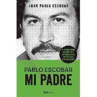 Escobar Juan Pablo Pablo Escobar. Mi Padre 