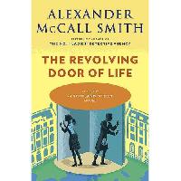 McCall Smith Alexander The Revolving Door of Life: A 44 Scotland Street Novel (10) 