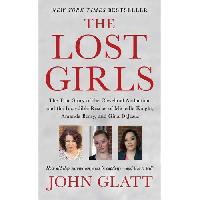 Glatt John The Lost Girls: The True Story of the Cleveland Abductions and the Incredible Rescue of Michelle Knight, Amanda Berry, and Gina DeJesu 