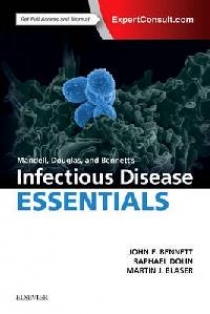 Bennett John E., Raphael Dolin, Martin J. Blaser Mandell, Douglas and Bennett's Infectious Disease Essentials 
