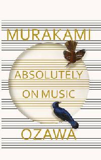 Murakami Haruki Absolutely on Music 