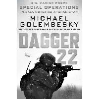 Golembesky Michael Dagger 22: U.S. Marine Corps Special Operations in Bala Murghab, Afghanistan 