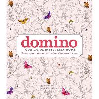 Editors of Domino Domino: Your Guide to a Stylish Home 