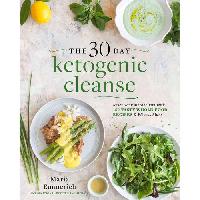Emmerich Maria The 30-Day Ketogenic Cleanse 