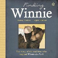Mattick Lindsay Finding Winnie: The True Story of the World's Most Famous Bear 