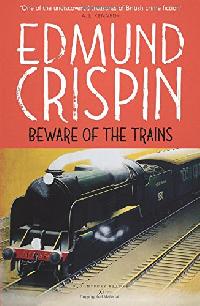 Crispin Edmund Beware of the Trains 