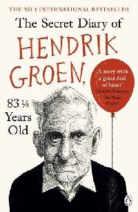 Hendrik, Groen The Secret Diary of Hendrik Groen, 83 1/4 Years Old 