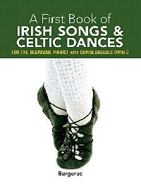 , Bergerac A First Book of Irish Songs and Celtic Dances: for the Beginning Pianist with Downloadable MP3s 