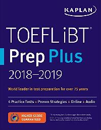 Kaplan Test Prep TOEFL Ibt Prep Plus 2018-2019: 4 Practice Tests + Proven Strategies + Online + Audio 