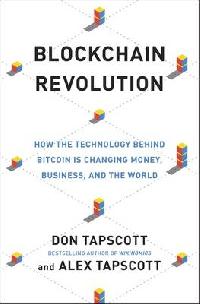 Alex, Tapscott, Don and Tapscott Blockchain Revolution: How the Technology Behind Bitcoin Is Changing Money, Business and the World 